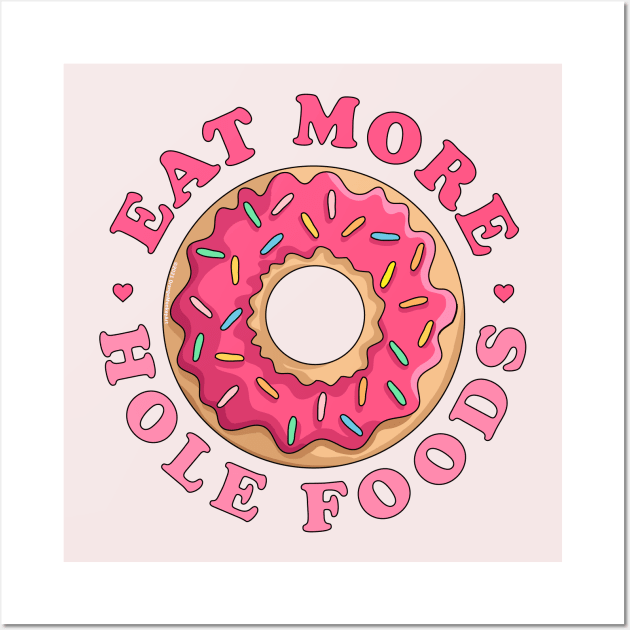 Eat More Hole Foods Donut - Funny Pink Sprinkled Donut Wall Art by OrangeMonkeyArt